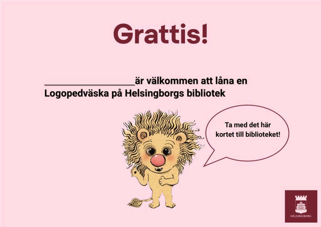 Ett rosa kort med rubriken 'Grattis!' och en tomrad för namn, följt av texten att man är välkommen att låna en Logopedväska på Helsingborgs bibliotek. Ett tecknat lejon säger i en pratbubbla: 'Ta med det här kortet till biblioteket!'